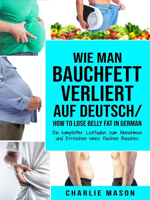 Title details for Wie man Bauchfett verliert Auf Deutsch/ How to lose belly fat In German by Charlie Mason - Available